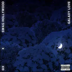Galaxy Love (feat. Swaghollywood) - Single by 6ix album reviews, ratings, credits