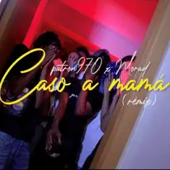 Caso a Mamá (feat. Morad) - Single by Elpatron970 album reviews, ratings, credits