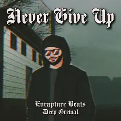 Never Give Up - Single by Enrapture Beats & Deep Grewal album reviews, ratings, credits