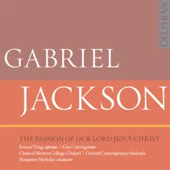 Gabriel Jackson: The Passion of Our Lord Jesus Christ by Emma Tring, Guy Cutting, Choir of Merton College, Oxford, Oxford Contemporary Sinfonia & Benjamin Nicholas album reviews, ratings, credits
