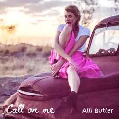 Call On Me - Single by Alli Butler album reviews, ratings, credits