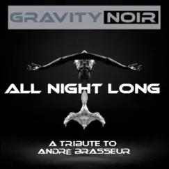 All Night Long (A Tribute to Andrè Brasseur) - Single by Gravity Noir album reviews, ratings, credits