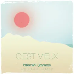 C'est mieux - Single by Blank & Jones & Coralie Clément album reviews, ratings, credits