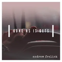 Gone as It Gets - Single by Andrew Frelick album reviews, ratings, credits