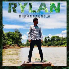 MI TIERRA MI MUNDO MI SELVA - Single by Rylan album reviews, ratings, credits