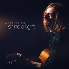 Shine a Light - Single by Acoustic Foxx album reviews, ratings, credits