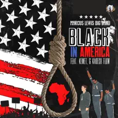 Black in America (feat. Kemet & Kadesh Flow) [Radio Edit] - Single by Marcus Lewis Big Band album reviews, ratings, credits