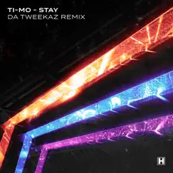 Stay (Da Tweekaz Remix) - Single by Ti-Mo album reviews, ratings, credits