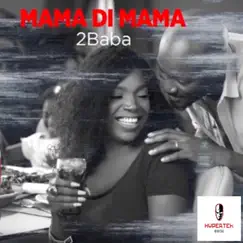 Mama Di Mama by 2Baba album reviews, ratings, credits