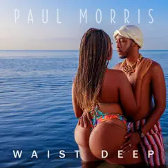 Waist Deep - Single by Paul Morris album reviews, ratings, credits