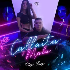 Callaita y Mala - Single by Diego Fuego album reviews, ratings, credits