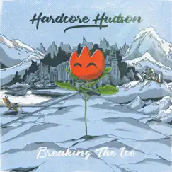 Breaking the Ice by Hardcore Hudson album reviews, ratings, credits