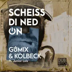 Scheiss di ned on (feat. Junior Luis) - Single by Gümix & Kolbeck album reviews, ratings, credits