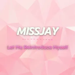 Let Me Reintroduce Myself - Single by MissJay album reviews, ratings, credits