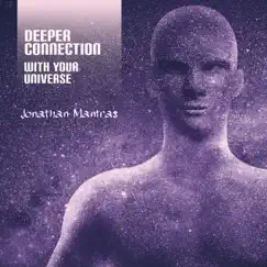 Deeper Connection with Your Universe by Jonathan Mantras album reviews, ratings, credits