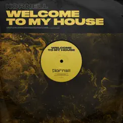 Welcome to My House - Single by Kornell album reviews, ratings, credits