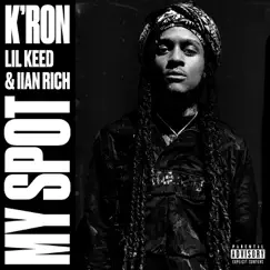 My Spot (feat. Lil Keed & IIAN RICH) - Single by K'ron album reviews, ratings, credits