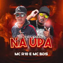 Tu Vai Parar na UPA - Single by MC R10 & MC BDS album reviews, ratings, credits
