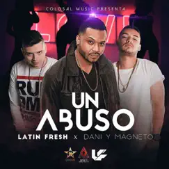 Un Abuso (feat. Latin Fresh) Song Lyrics