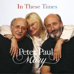 In These Times (Remastered) by Peter, Paul & Mary album reviews, ratings, credits