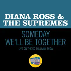 Someday We'll Be Together (Live On The Ed Sullivan Show, December 21, 1969) - Single by Diana Ross & The Supremes album reviews, ratings, credits