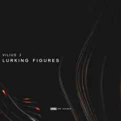 Lurking Figures - Single by Vilius J album reviews, ratings, credits