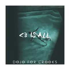 <3 Is All - Single by Dojo for Crooks album reviews, ratings, credits
