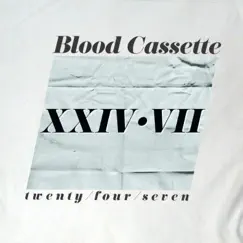 Twenty-Four Seven - Single by Blood Cassette album reviews, ratings, credits