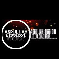Let the Beat Drop - Single by Abdullah Siddiqui Records album reviews, ratings, credits