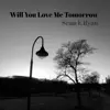 Will You Love Me Tommorrow? - Single album lyrics, reviews, download
