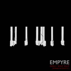 Only Way Out (Piano Acoustic) - EP by Empyre album reviews, ratings, credits