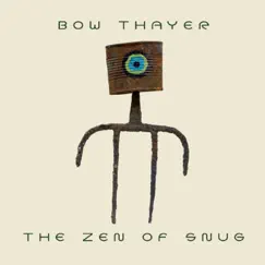 The Zen of Snug by Bow Thayer album reviews, ratings, credits