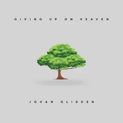 Giving Up on Heaven - Single by Johan Glidden album reviews, ratings, credits