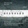 Gesualdo - Erkki-Sven Tüür - Brett Dean album lyrics, reviews, download