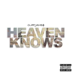 Heaven Knows - Single by Cliff Jame$ album reviews, ratings, credits