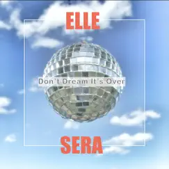 Don't Dream It's Over - Single by Elle Sera album reviews, ratings, credits