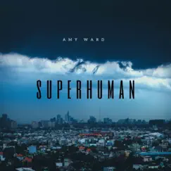 Superhuman - Single by Amy Ward album reviews, ratings, credits