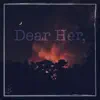 Dear Her, album lyrics, reviews, download