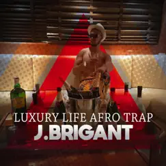 Luxury Life - Single by J.Brigant album reviews, ratings, credits