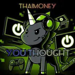 You Thought - Single by ThaiMoney album reviews, ratings, credits