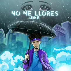No Me Llores - Single by Lenin Jr album reviews, ratings, credits