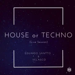 House or Techno (with Velasco) [Live] Song Lyrics