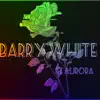 Barry White (feat. Olivia Aurora) - Single album lyrics, reviews, download