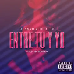 Entre Tu Y Yo (feat. Cheo OD) - Single by Blanko 