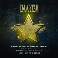 I'm a Star (feat. Ed Sheeran, Dababy, Locx & Contractor) [Dance Remix] Song Lyrics