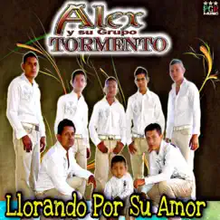 Llorando Por Su Amor by Alex y Su Grupo Tormento album reviews, ratings, credits
