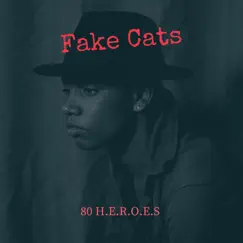 Fake Cats - Single by 80 H.E.R.O.E.S album reviews, ratings, credits