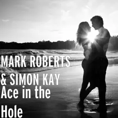 Ace in the Hole - Single by Mark Roberts & Simon Kay album reviews, ratings, credits