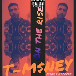 On the Rise by T-M$NEY album reviews, ratings, credits