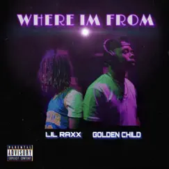 Where I'm from (feat. Golden Child) - Single by Lil Raxx album reviews, ratings, credits